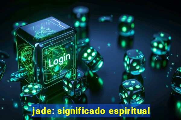 jade: significado espiritual